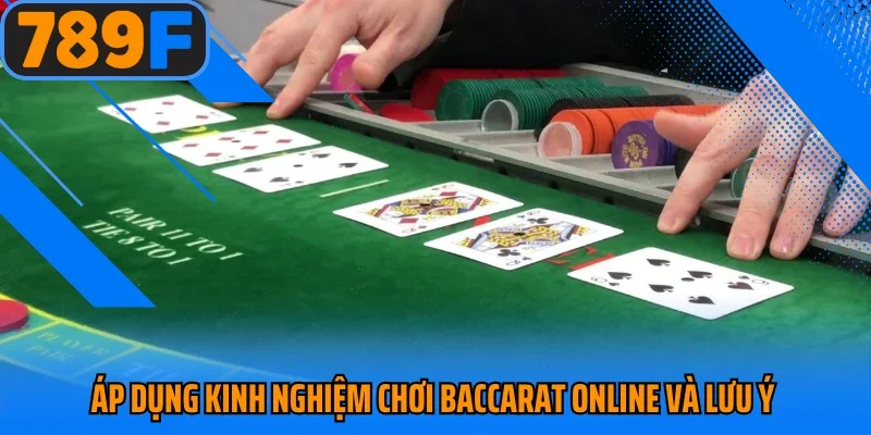 Áp dụng kinh nghiệm chơi baccarat online và lưu ý 