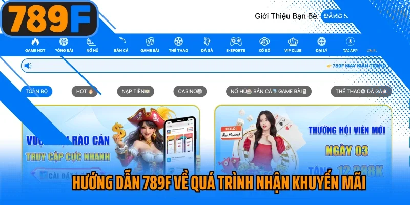 Hướng dẫn 789f về quá trình nhận khuyến mãi