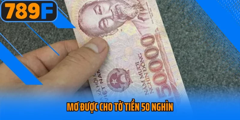 Mơ được cho tờ tiền 50 nghìn
